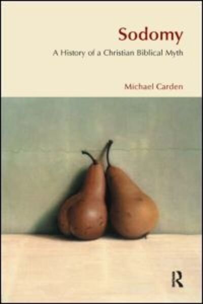 Cover for Michael Carden · Sodomy: a History of a Christian Biblical Myth (Paperback Book) (2004)
