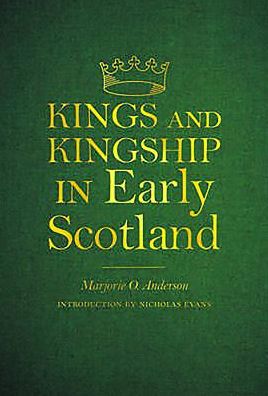 Cover for Marjorie Ogilvie Anderson · Kings and Kingship in Early Scotland (Paperback Book) [Revised Ed. edition] (2011)