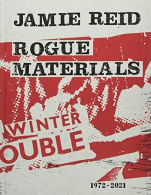 Cover for Jamie Reid Rogue Materials: 1972-2021 (Hardcover Book) (2021)