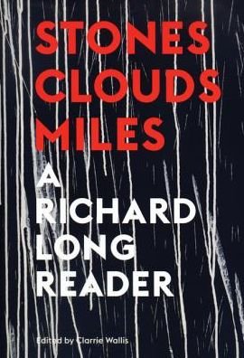 Cover for Clarrie Wallis · Stones, Clouds, Miles: A Richard Long Reader (Paperback Book) (2017)