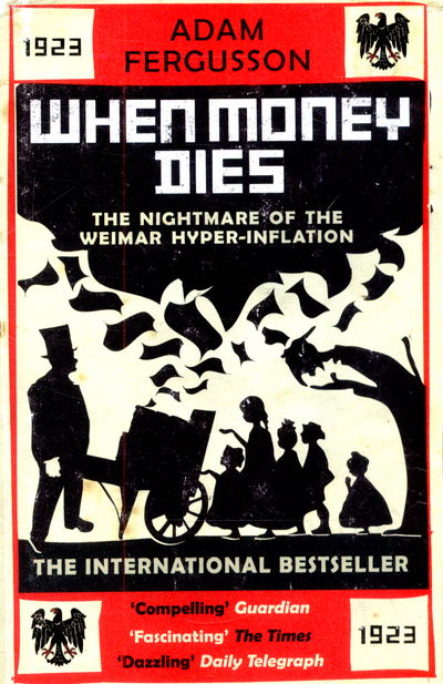 Cover for Adam Fergusson · When Money Dies: The Nightmare of the Weimar Hyperinflation (Paperback Book) (2015)