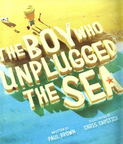 Cover for Paul Brown · The Boy Who Unplugged The Sea (Paperback Book) (2016)