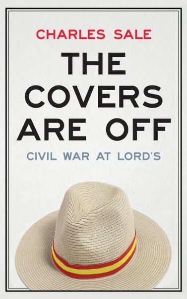 Cover for Charles Sale · The Covers Are Off: Civil War at Lord's (Hardcover Book) (2021)