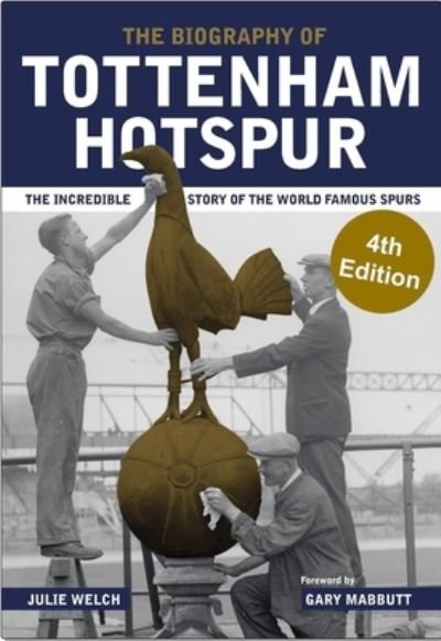 Cover for Julie Welch · The Biography of Tottenham Hotspur (Innbunden bok) [4 Enhanced edition] (2022)