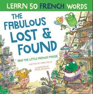 Cover for Mark Pallis · The Fabulous Lost &amp; Found and the little French mouse: laugh as you learn 50 French words with this heartwarming, fun bilingual English French book for kids (Pocketbok) (2020)