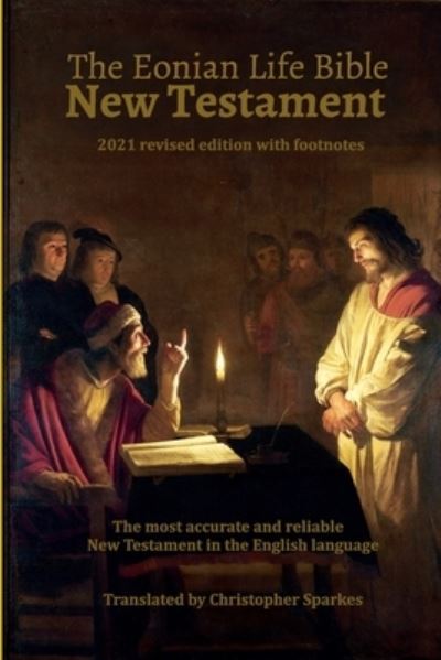 The Eonian Life Bible New Testament - Christopher Speakes - Books - Filament Publishing - 9781913623302 - November 16, 2020