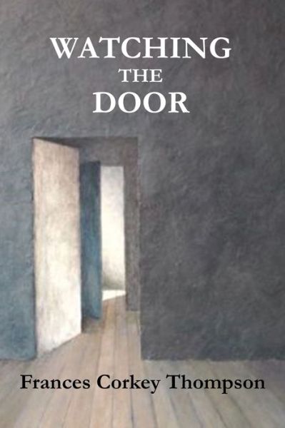 Cover for Frances Corkey Thompson · Watching the Door (Paperback Book) (2020)