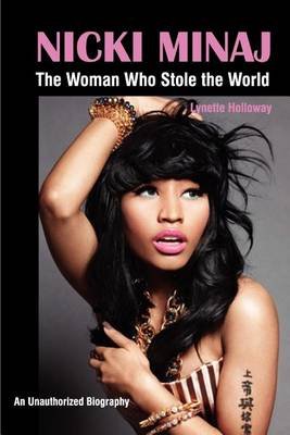 Cover for Lynette Holloway · Nicki Minaj: the Woman Who Stole the World (Taschenbuch) (2012)