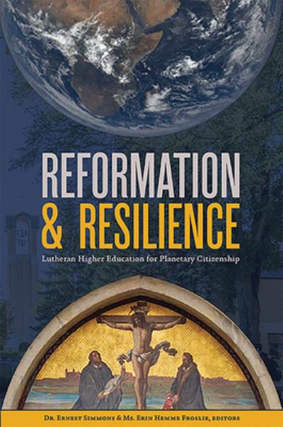 Cover for Ernest L. Simmons · Reformation &amp; Resilience: Lutheran Higher Education for Planetary Citizenship (Paperback Book) (2017)