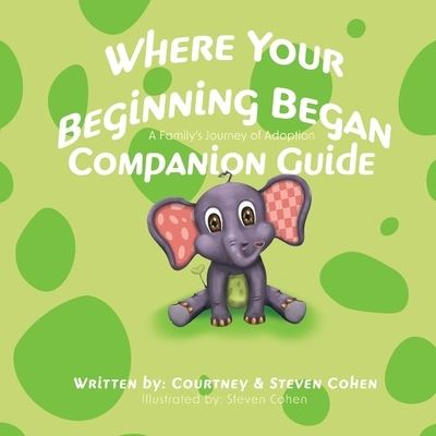 Where Your Beginning Began - Companion Guide - Steven Cohen - Books - Now Found Publishing, LLC - 9781942362302 - November 10, 2023