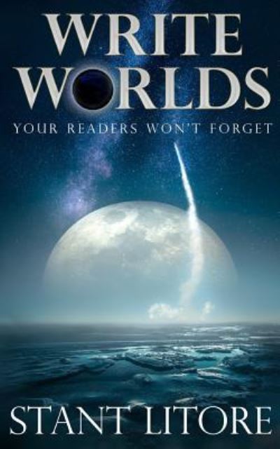 Cover for Stant Litore · Write Worlds Your Readers Won't Forget (Taschenbuch) (2017)