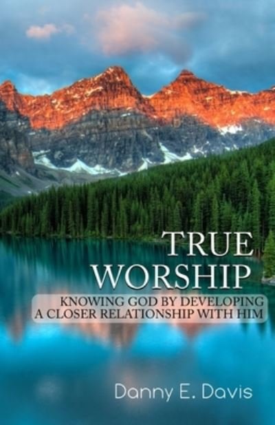 Cover for Danny E Davis · True Worship (Paperback Book) (2018)