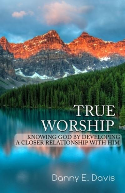 Cover for Danny E Davis · True Worship (Paperback Book) (2018)