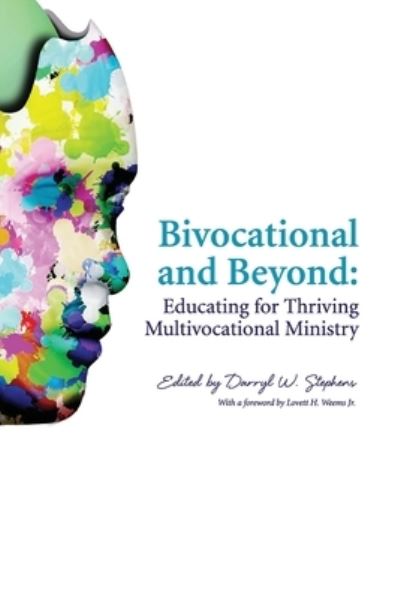 Cover for Stephens Darryl W. Stephens · Bivocational and Beyond: Educating for Thriving Multivocational Ministry (Paperback Book) (2022)