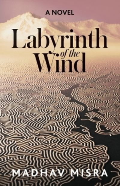 Cover for Madhav Misra · Labyrinth of the Wind (Paperback Book) (2021)