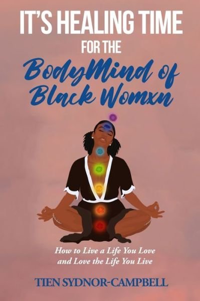 Cover for Tien Sydnor-Campbell · It's Healing Time for the BodyMind of Black Womxn (Paperback Book) (2020)