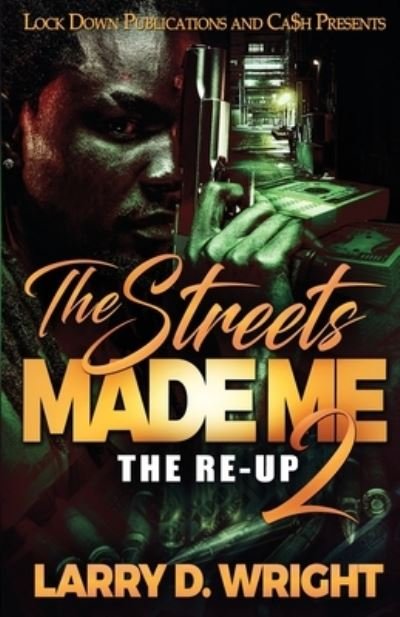 The Streets Made Me 2 - Larry D Wright - Books - Lock Down Publications - 9781952936302 - August 21, 2020