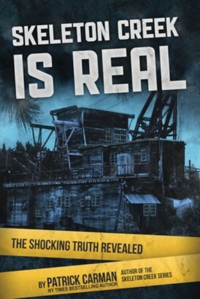 Cover for Patrick Carman · Skeleton Creek is Real (UK Edition): The Shocking Truth Revealed (UK Edition) - Skeleton Creek (Paperback Bog) [UK edition] (2021)