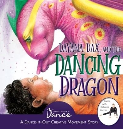 Cover for Once Upon A Dance · Dayana, Dax, and the Dancing Dragon (Gebundenes Buch) (2021)