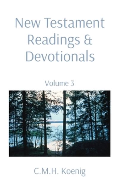 New Testament Readings & Devotionals: Volume 3 - Robert Hawker - Books - C.M.H. Koenig Books - 9781956475302 - July 19, 2022