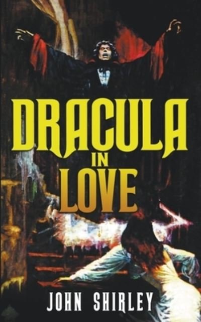 Dracula in Love - John Shirley - Bøker - Encyclopocalypse Publications - 9781959205302 - 13. oktober 2022
