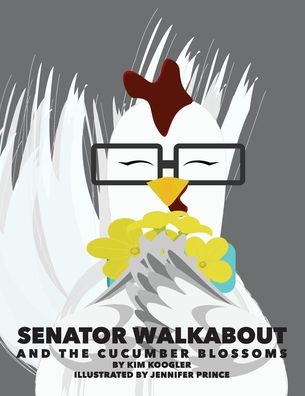 Cover for Kim Koogler · Senator Walkabout and the Cucumber Blossoms (Paperback Book) (2020)