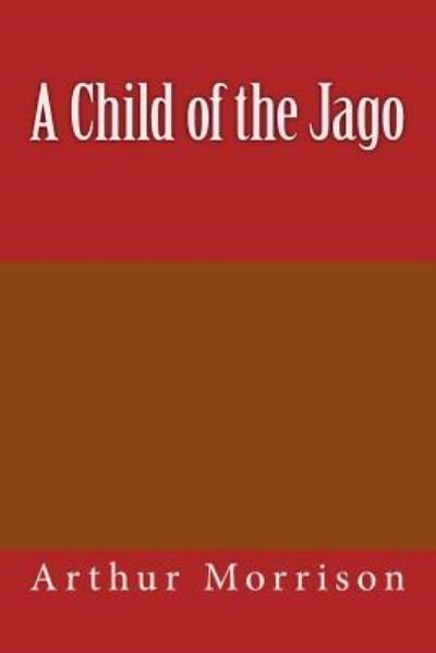 Cover for Arthur Morrison · A Child of the Jago (Taschenbuch) (2017)