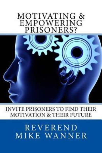 Cover for Reverend Mike Wanner · Motivating &amp; Empowering Prisoners? (Taschenbuch) (2017)
