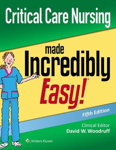 Cover for Woodruff, David W., MSN, RN-BC, CNS, CNE, FNA · Critical Care Nursing Made Incredibly Easy - Incredibly Easy! Series® (Taschenbuch) (2020)