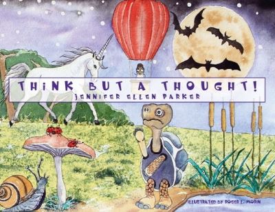 Think But A Thought! - Jennifer Ellen Parker - Books - Outskirts Press - 9781977236302 - January 13, 2021