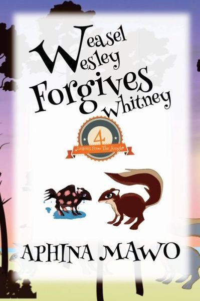 Cover for Aphina Mawo · Wesley Weasel Forgives Whitney! (Pocketbok) (2017)