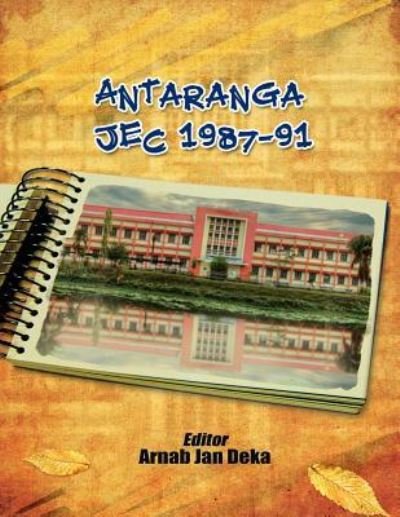 Antaranga Jec 1987-91 - Er Arnab Jan Deka - Books - Createspace Independent Publishing Platf - 9781978198302 - October 10, 2017