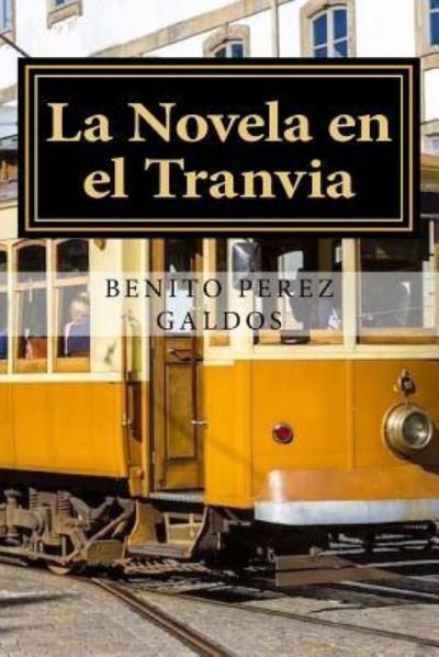 Cover for Benito Perez Galdos · La Novela En El Tranvia (Paperback Book) (2017)