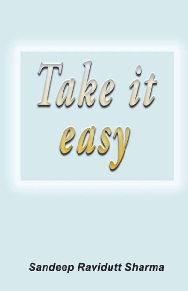 Cover for Sandeep Ravidutt Sharma · Take It Easy (Paperback Book) (2018)