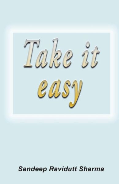 Cover for Sandeep Ravidutt Sharma · Take It Easy (Paperback Book) (2018)