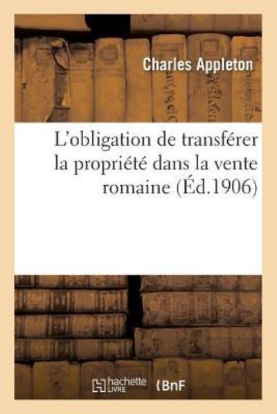 L'obligation De Transferer La Propriete Dans La Vente Romaine - Appleton-c - Książki - Hachette Livre - Bnf - 9782013539302 - 1 kwietnia 2016