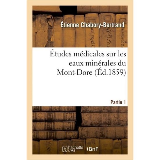 Cover for Chabory-Bertrand-E · Etudes Medicales Sur Les Eaux Minerales Du Mont-Dore (Paperback Bog) (2018)