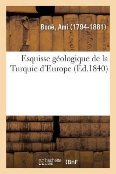 Cover for Ami Boué · Esquisse Geologique de la Turquie d'Europe (Pocketbok) (2018)