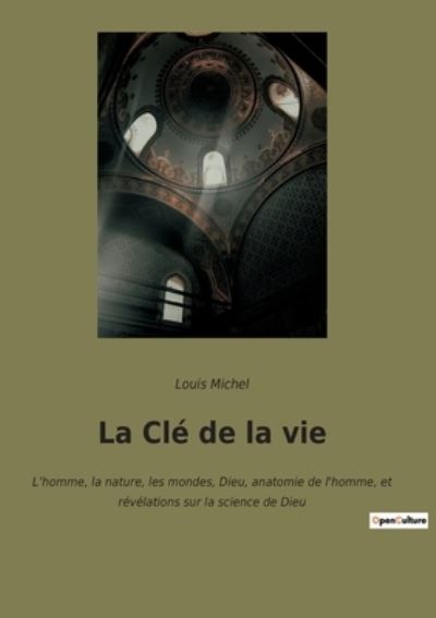 La Cle de la vie - Louis Michel - Books - Culturea - 9782382749302 - August 16, 2022