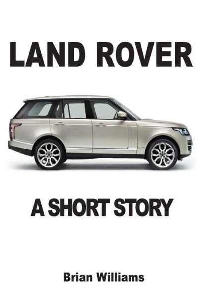 Land Rover: a Short Story - Brian Williams - Libros - Prodinnova - 9782917260302 - 24 de octubre de 2013