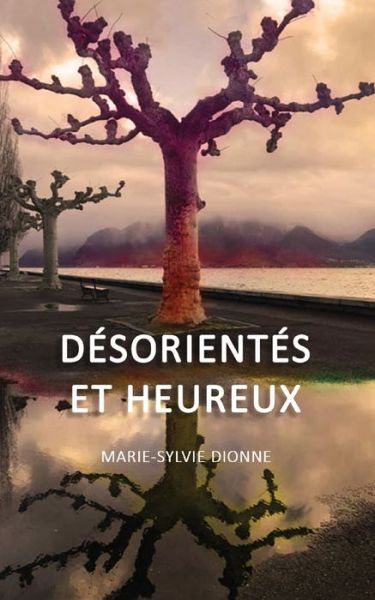 Cover for Marie-Sylvie Dionne · Desorientes et Heureux (Paperback Book) (2021)