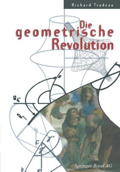 Cover for Richard Trudeau · Die Geometrische Revolution: Aus Dem Amerikanischen Von Christof Menzel (Paperback Book) [Softcover Reprint of the Original 1st 1998 edition] (2013)