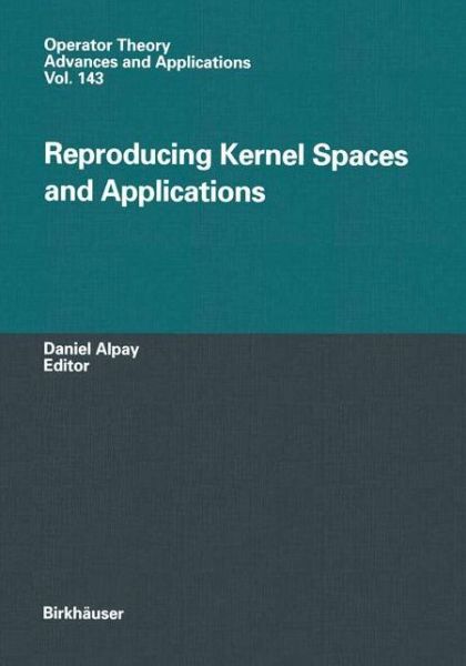 Cover for Daniel Alpay · Reproducing Kernel Spaces and Applications - Operator Theory: Advances and Applications (Taschenbuch) [Softcover reprint of the original 1st ed. 2003 edition] (2012)