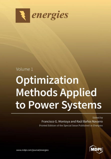 Optimization Methods Applied to Power Systems: Volume 1 - Francisco G Montoya - Books - Mdpi AG - 9783039211302 - July 26, 2019