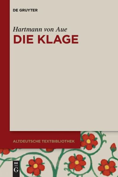 Die Klage (Altdeutsche Textbibliothek, 123, Band 123) - Hartmann Von Aue - Books - - 9783110404302 - January 29, 2015