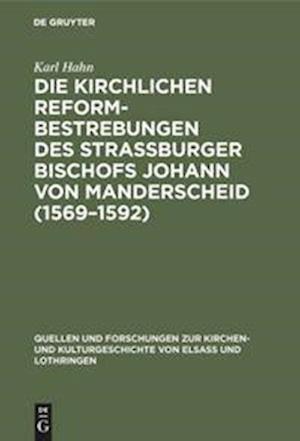 Cover for Karl Hahn · Kirchlichen Reformbestrebungen des Strassburger Bischofs Johann Von Manderscheid &lt;1569-1592&gt; (Bog) (1913)