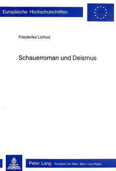 Schauerroman und Deismus - Lichius Friederike Lichius - Livres - Peter Lang International Academic Publis - 9783261025302 - 31 décembre 1978