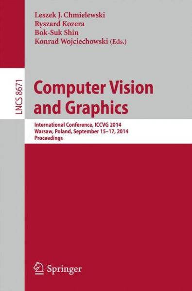 Cover for Leszek J Chmielewski · Computer Vision and Graphics: International Conference, ICCVG 2014, Warsaw, Poland, September 15-17, 2014, Proceedings - Image Processing, Computer Vision, Pattern Recognition, and Graphics (Paperback Book) [2014 edition] (2014)