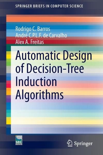 Rodrigo C. Barros · Automatic Design of Decision-Tree Induction Algorithms - SpringerBriefs in Computer Science (Pocketbok) [2015 edition] (2015)