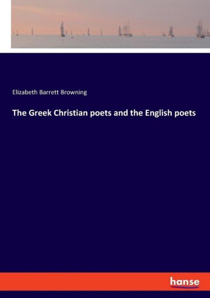 The Greek Christian poets and - Browning - Bøger -  - 9783337735302 - 7. februar 2019